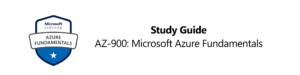 Read more about the article <strong>Study guide for Exam AZ-900: Microsoft Azure Fundamentals</strong>